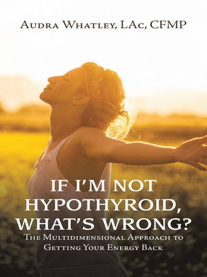 cover image of If I'm Not Hypothyroid, What's Wrong?